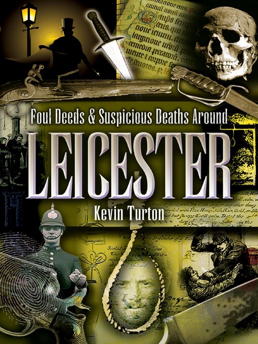Title details for Foul Deeds & Suspicious Deaths Around Leicester by Kevin Turton - Available